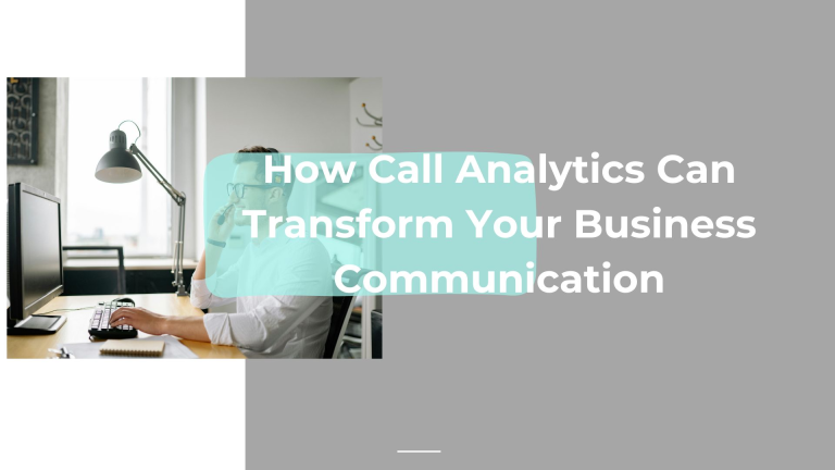 How Call Analytics Can Transform Your Business Communication